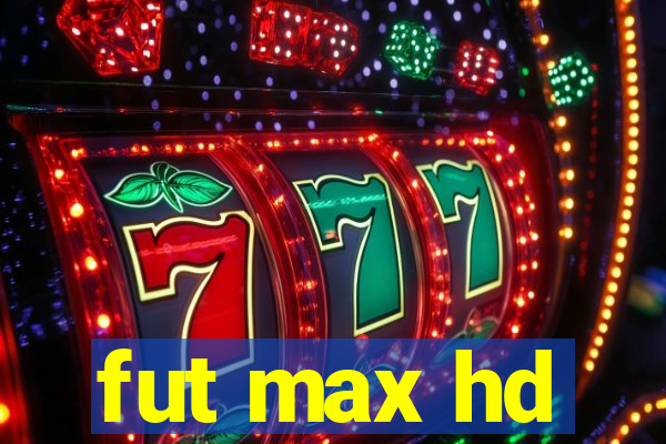 fut max hd